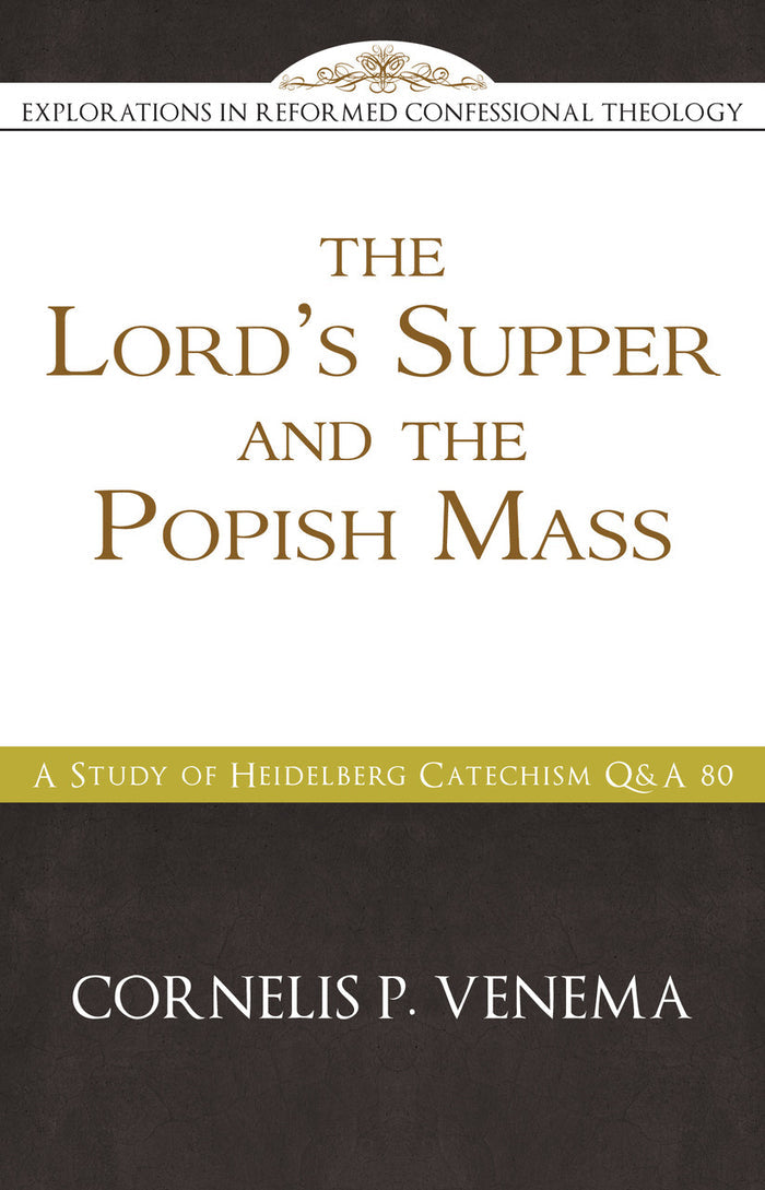 The Lord’s Supper and the 'Popish Mass'