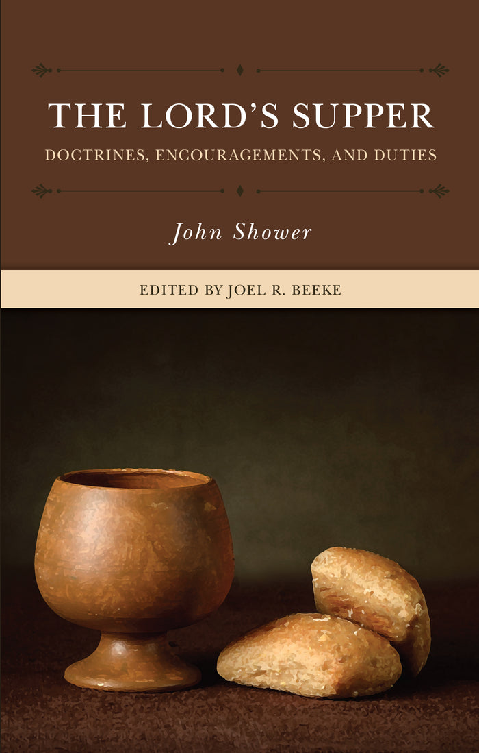 The Lord's Supper: Doctrines, Encouragements, and Duties