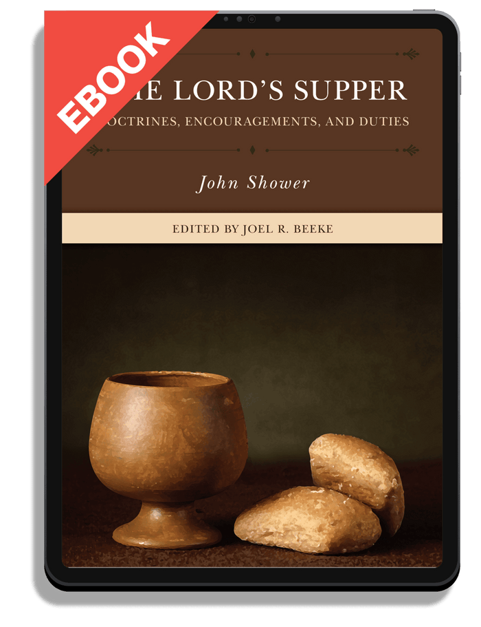 The Lord's Supper: Doctrines, Encouragements, and Duties