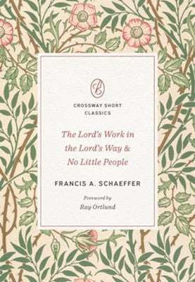 The Lord's Work in the Lord's Way and No Little People - Crossway Short Classics