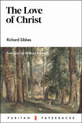 The Love of Christ: Expository Sermons on Verses From Song of Solomon Chapters 4-6 - Puritan Paperbacks
