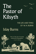 The Pastor of Kilsyth: The Life and Times of W. H. Burns