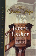 The Puritan Pulpit: James Ussher