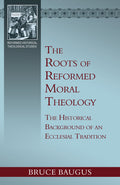The Roots of Reformed Moral Theology