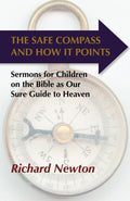 The Safe Compass and How it Points: Sermons for Children on the Bible as Our Sure Guide to Heaven