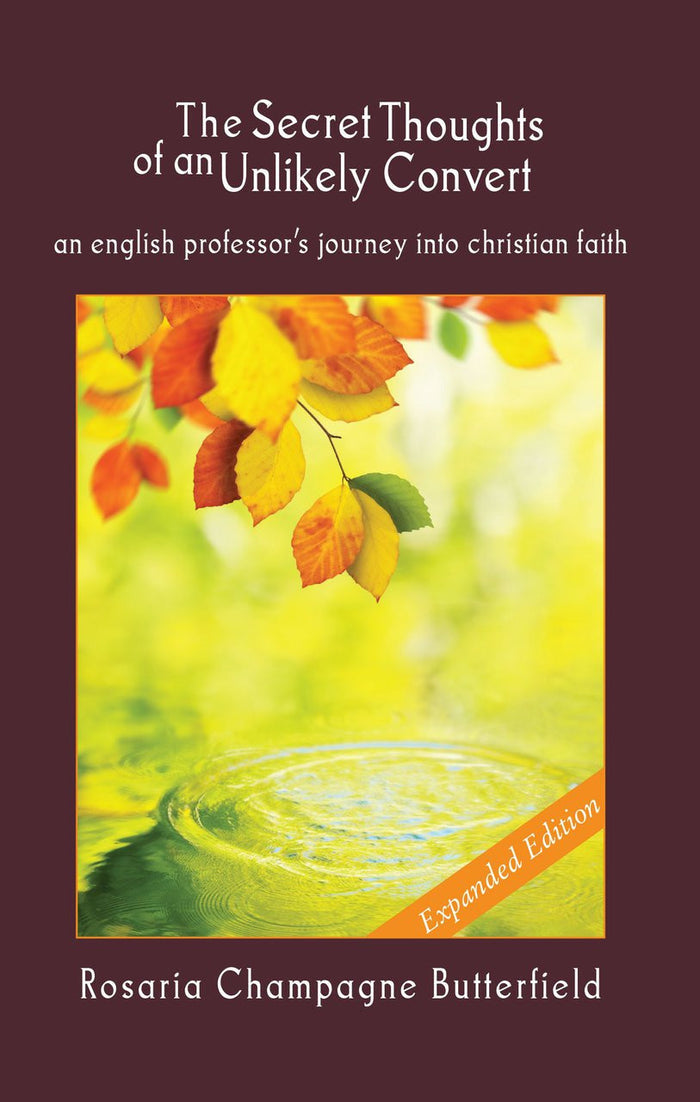 The Secret Thoughts of an Unlikely Convert: An English Professor's Journey into Christian Faith, Expanded Edition
