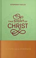 The Sight of Christ: 90 Days with the Puritans