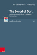 The Synod of Dort: Historical, Theological, and Experiential Perspectives