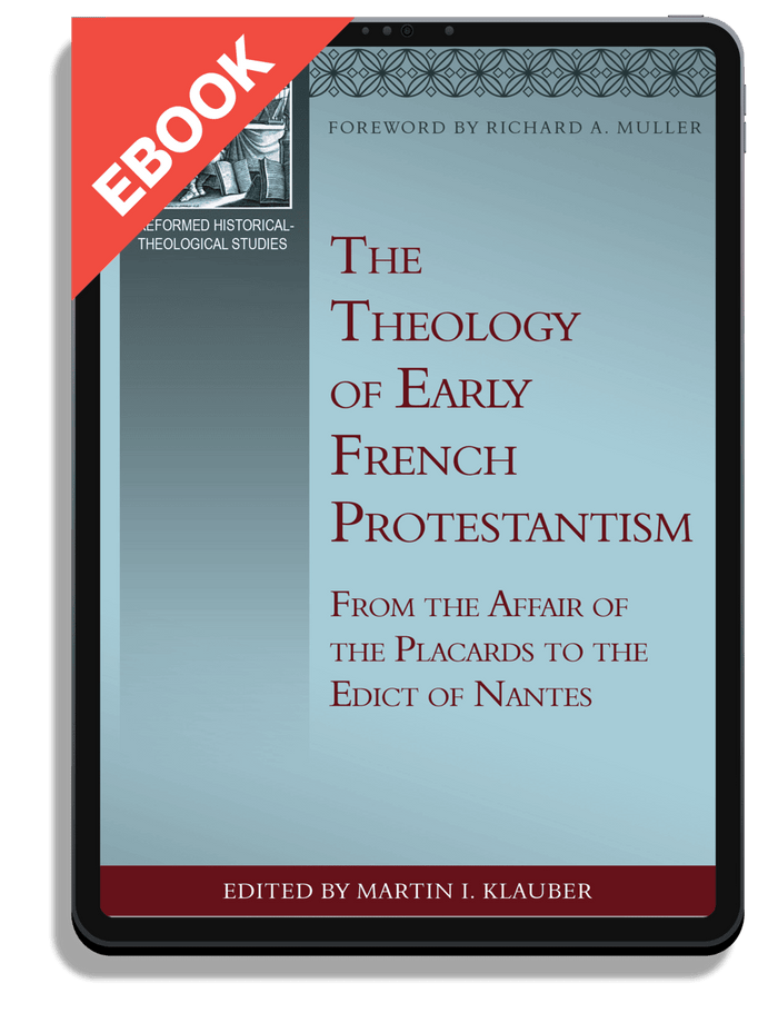 The Theology of Early French Protestantism