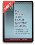 The Theology of the French Reformed Churches