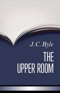 The Upper Room: Being a Few Truths for the Times