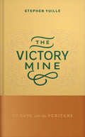 The Victory Mine: 90 Days with the Puritans