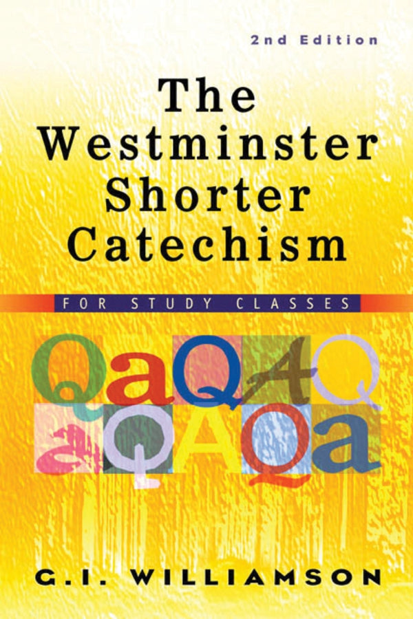 The Westminster Shorter Catechism for Study Classes, Second Edition
