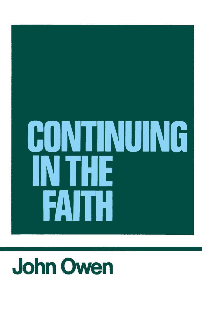 The Works of John Owen, Vol. 11: Continuing in the Faith