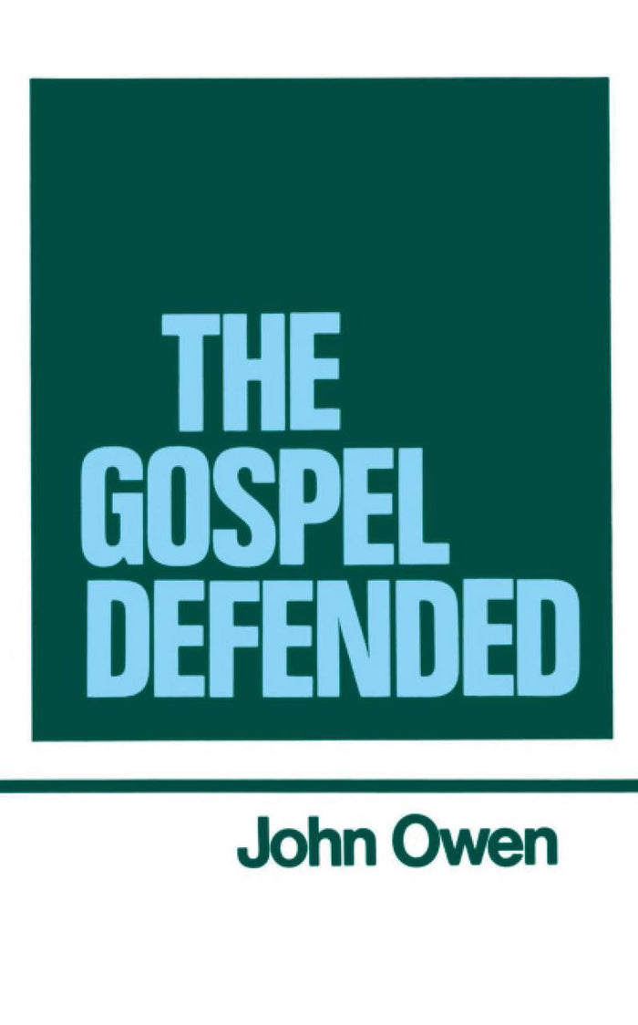 The Works of John Owen, Vol. 12: The Gospel Defended