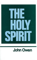 The Works of John Owen, Vol. 3: The Holy Spirit