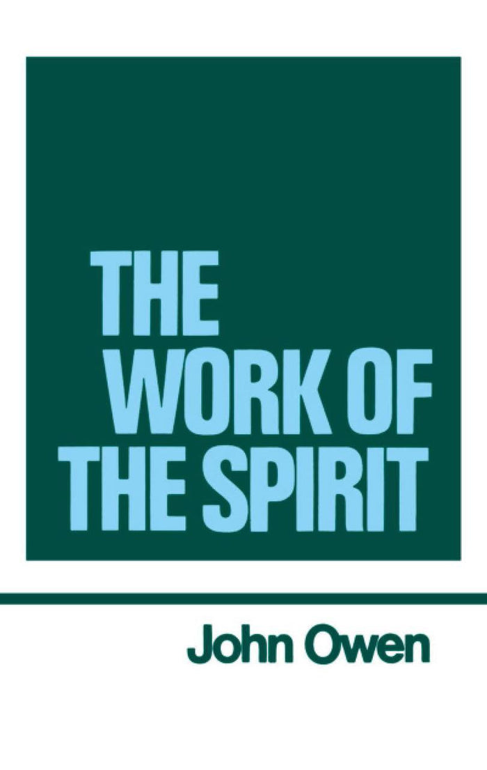 The Works of John Owen, Vol. 4: The Work of the Holy Spirit