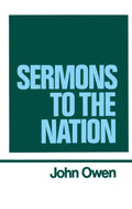 The Works of John Owen, Vol. 8: Sermons to the Nation