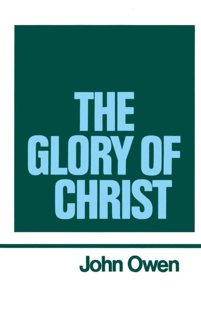 The Works of John Owen, Volume 1: The Glory of Christ