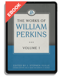 The Works of William Perkins, Volume 1