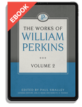 The Works of William Perkins, Volume 2