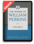 The Works of William Perkins, Volume 3