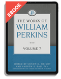 The Works of William Perkins, Volume 7