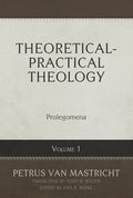 Theoretical-Practical Theology, Volume 1: Prolegomena