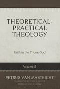 Theoretical-Practical Theology, Volume 2: Faith in the Triune God