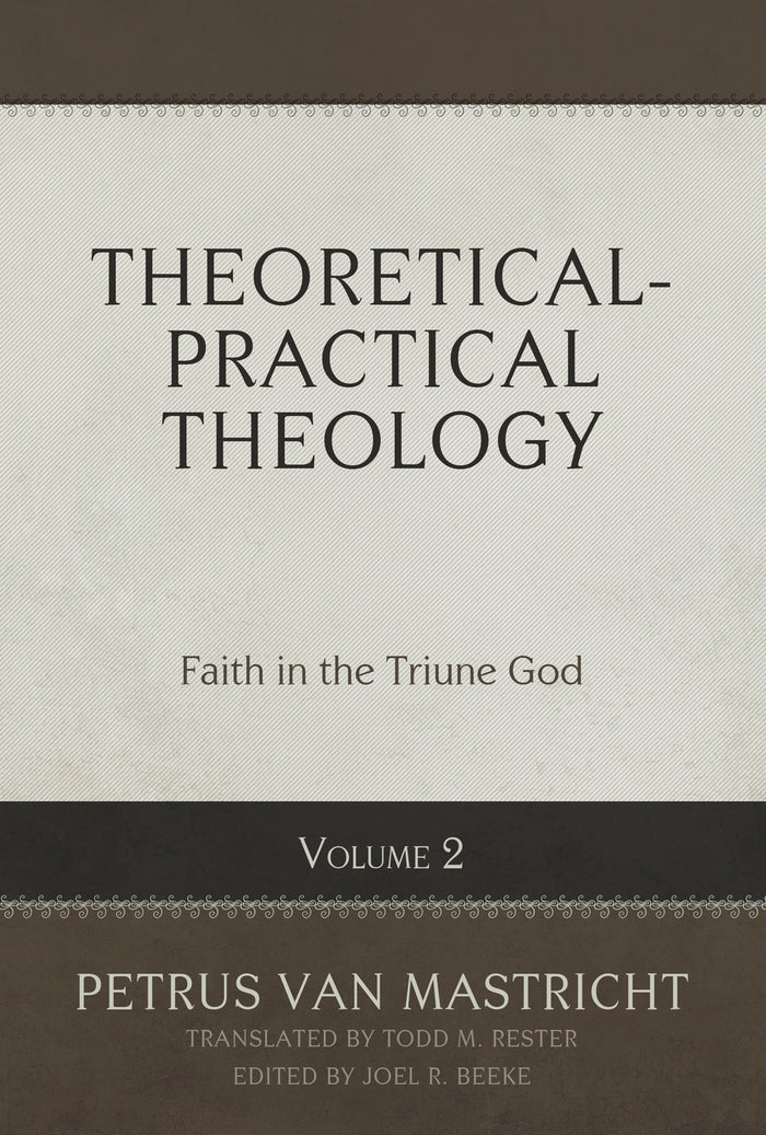 Theoretical-Practical Theology, Volume 2: Faith in the Triune God
