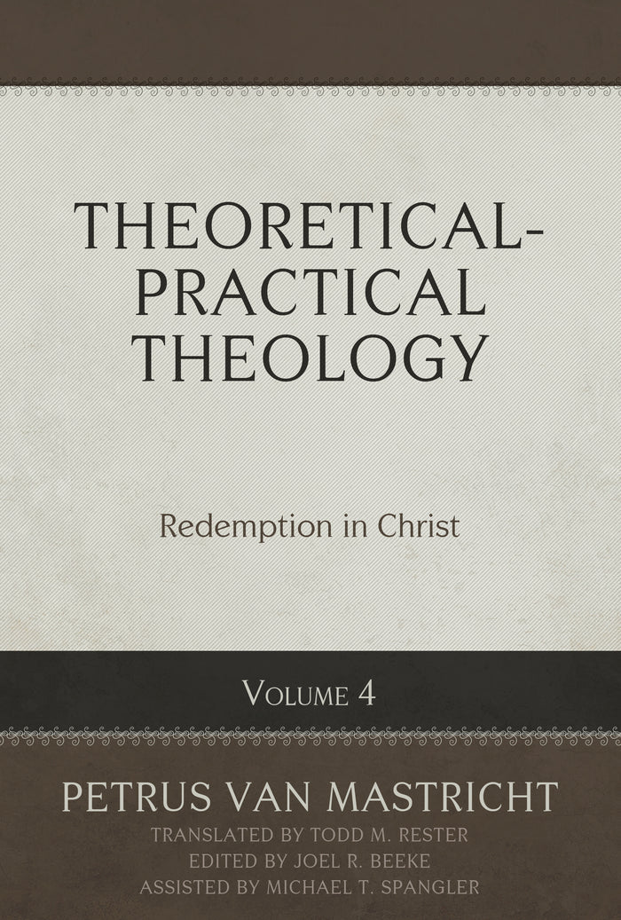 Theoretical-Practical Theology Volume 4: Redemption in Christ