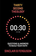 Thirty Second Theology: Questions and Answers to Build Your Faith