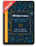 Wilderness: Family Worship in Exodus, Leviticus, Numbers, and Deuteronomy