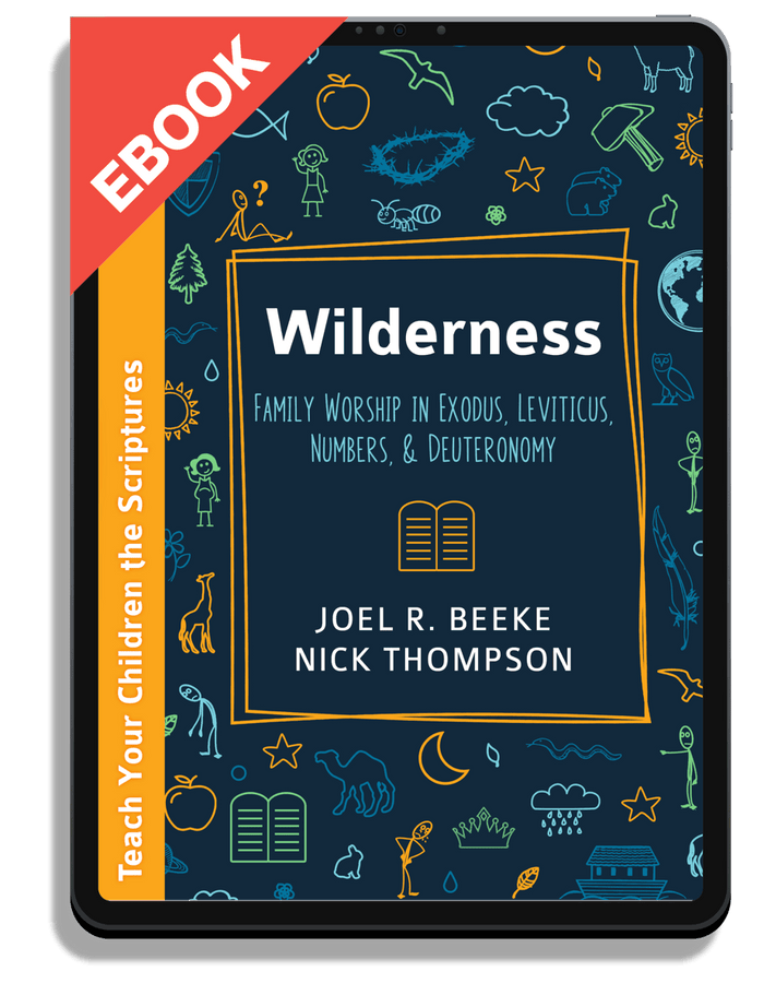 Wilderness: Family Worship in Exodus, Leviticus, Numbers, and Deuteronomy