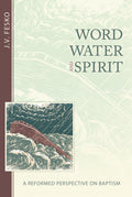 Word, Water, and Spirit